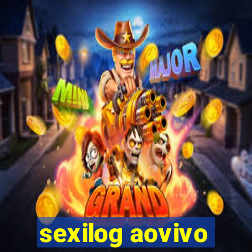 sexilog aovivo